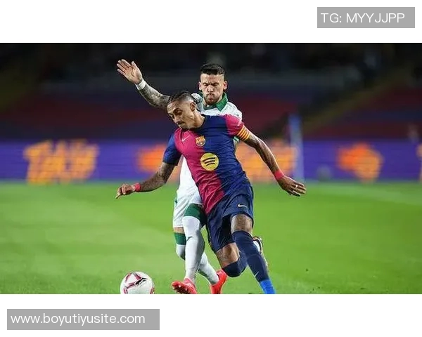 拉菲尼亚续约巴萨却难挡沙特诱惑未来去向引发关注 拉菲尼亚续约巴萨却难挡沙特诱惑未来去向引发关注